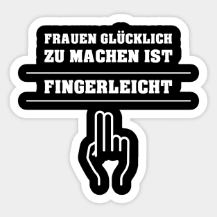 Frauen glücklich zu machen ist Fingerleicht  Lustige Sprüche Sticker